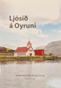 Ljósið á Oyruni -  Hvannasunds kirkja 75 ár