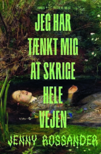 Jeg har tænkt mig at skrige hele vejen